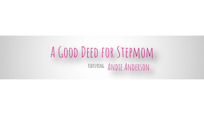 Andie Anderson - A Good Deed For Stepmom