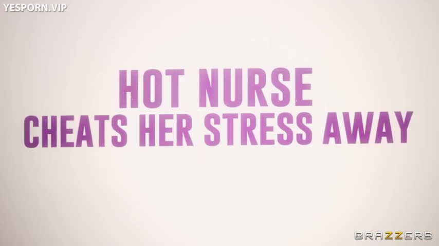 Watch Hot Nurse Cheats Her Stress Away Porn Video - ePornSup.